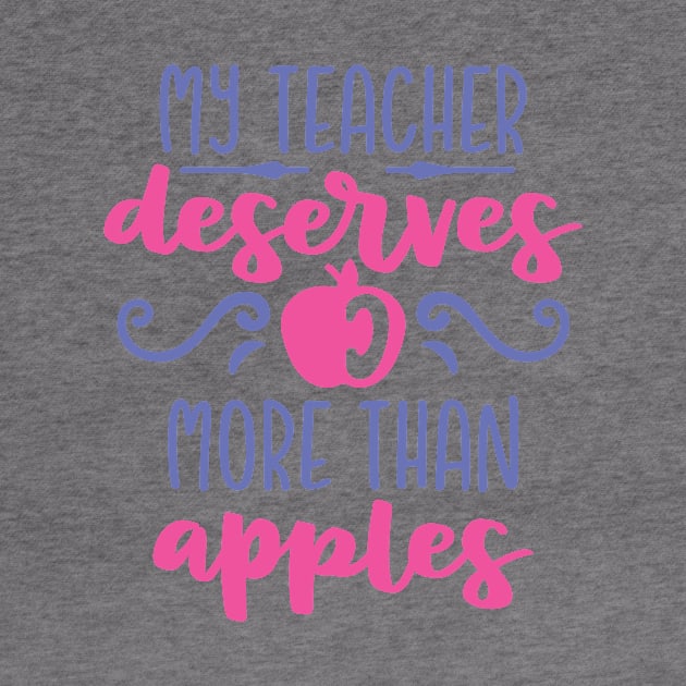 My Teacher Deserves More Than Apples by ameristar